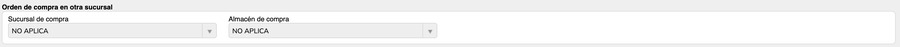 Sección Orden de compra en otra sucursal con los campos Sucursal de compra y Almacén de compra configurados en NO APLICA.