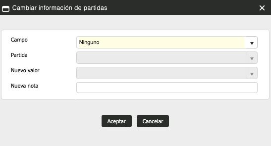 Ventana Cambiar información de partidas con los campos Campo (con valor Ninguno seleccionado por defecto), Partida, Nuevo valor y Nueva nota, además de los botones Aceptar y Cancelar.