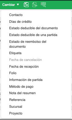 Menú Cambiar desplegado mostrando las opciones Contacto, Días de crédito, Estado deducible del documento, Estado deducible de una partida, Estado de reembolso del documento, Etiqueta, Fecha de cancelación, Fecha de recepción, Folio, Información de partida, Método de pago, Nota del resumen, Referencia, Sucursal y Proyecto.
