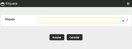 Ventana Etiqueta con el selector Etiqueta marcado como obligatorio (asterisco rojo) y los botones Aceptar y Cancelar.