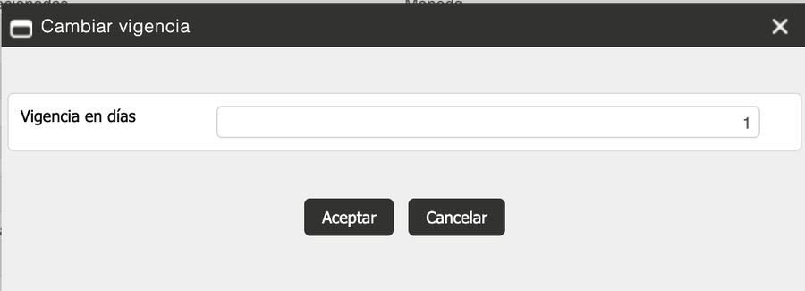 Modal Cambiar vigencia con el campo Vigencia en días capturado en 1, y los botones Aceptar y Cancelar.
